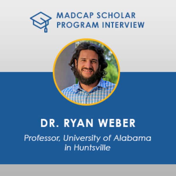 MadCap Scholar Program Interview - Dr. Ryan Weber