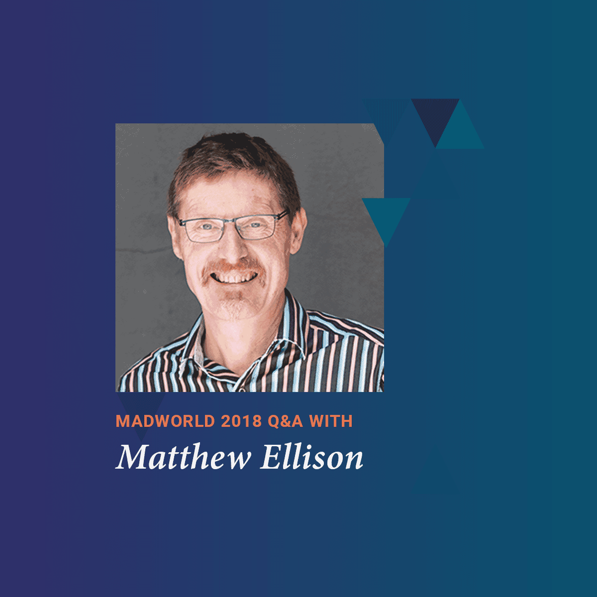 MadWorld 2018 San Diego Speaker Matthew Ellison