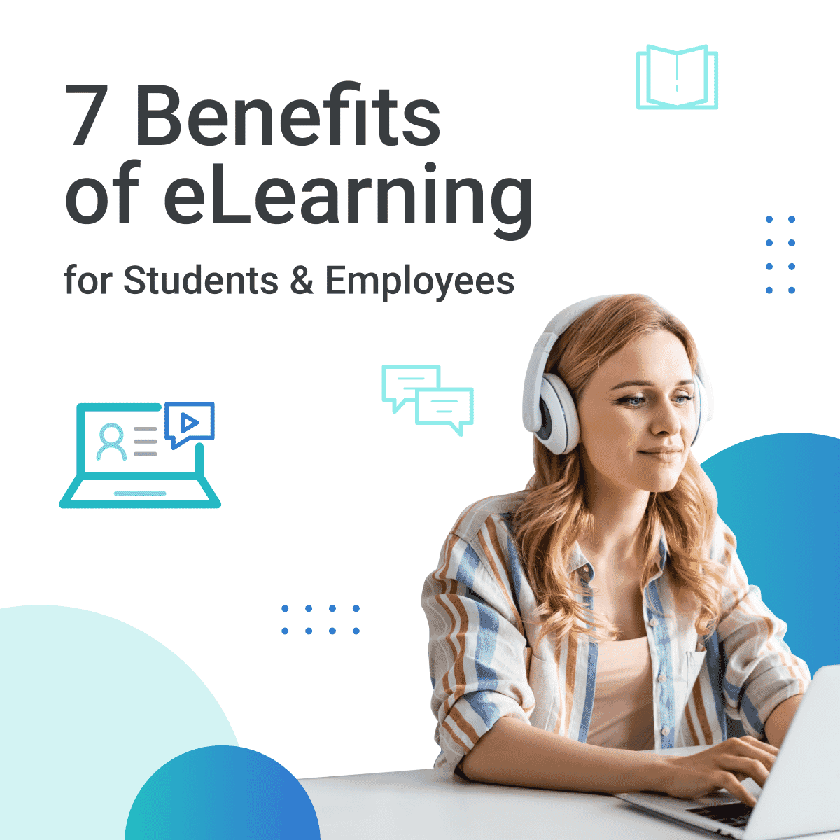 7 Benefits of eLearning for Students & Employees