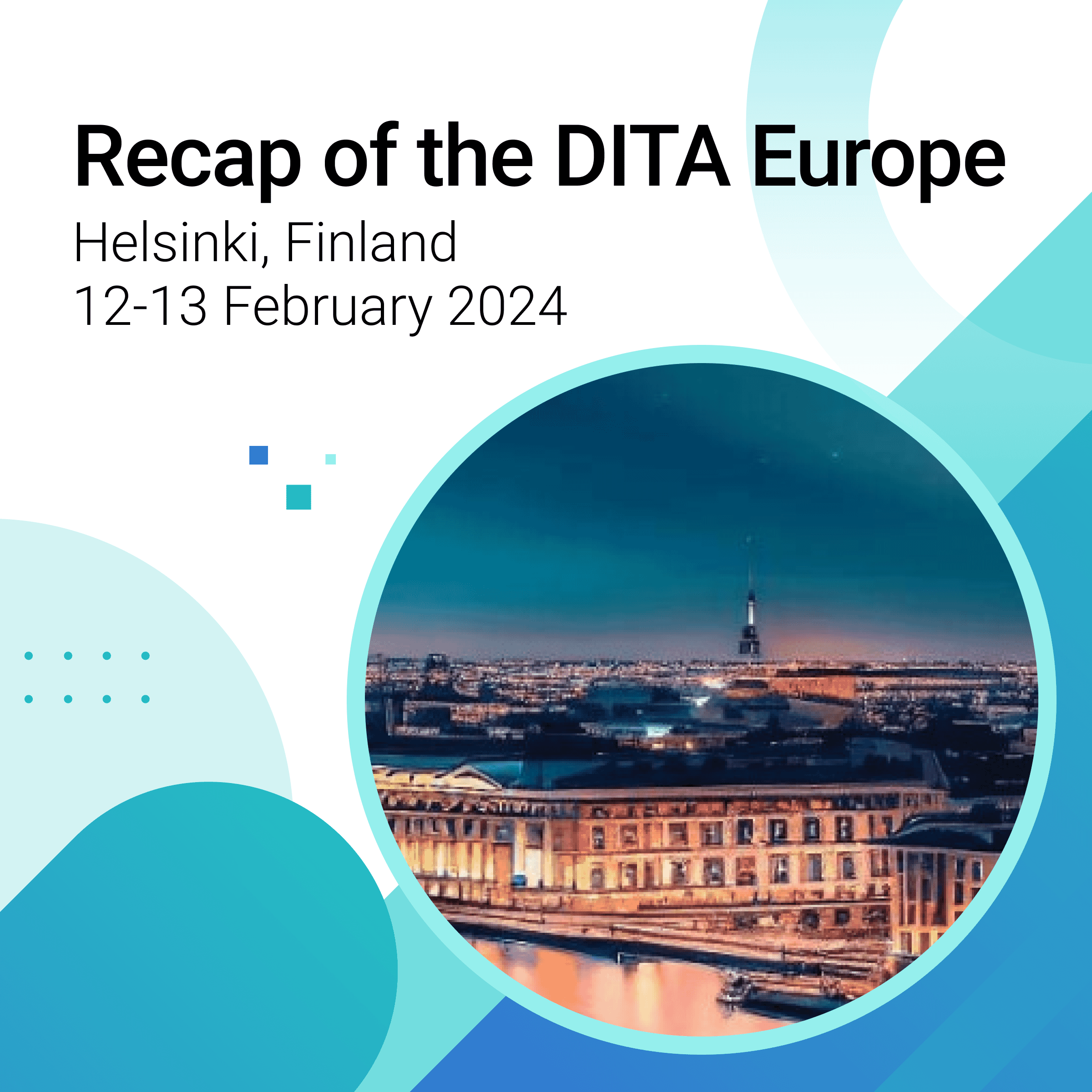 Text Reads: Recap of DITA Europe, with image of DITA Europe location in Finland