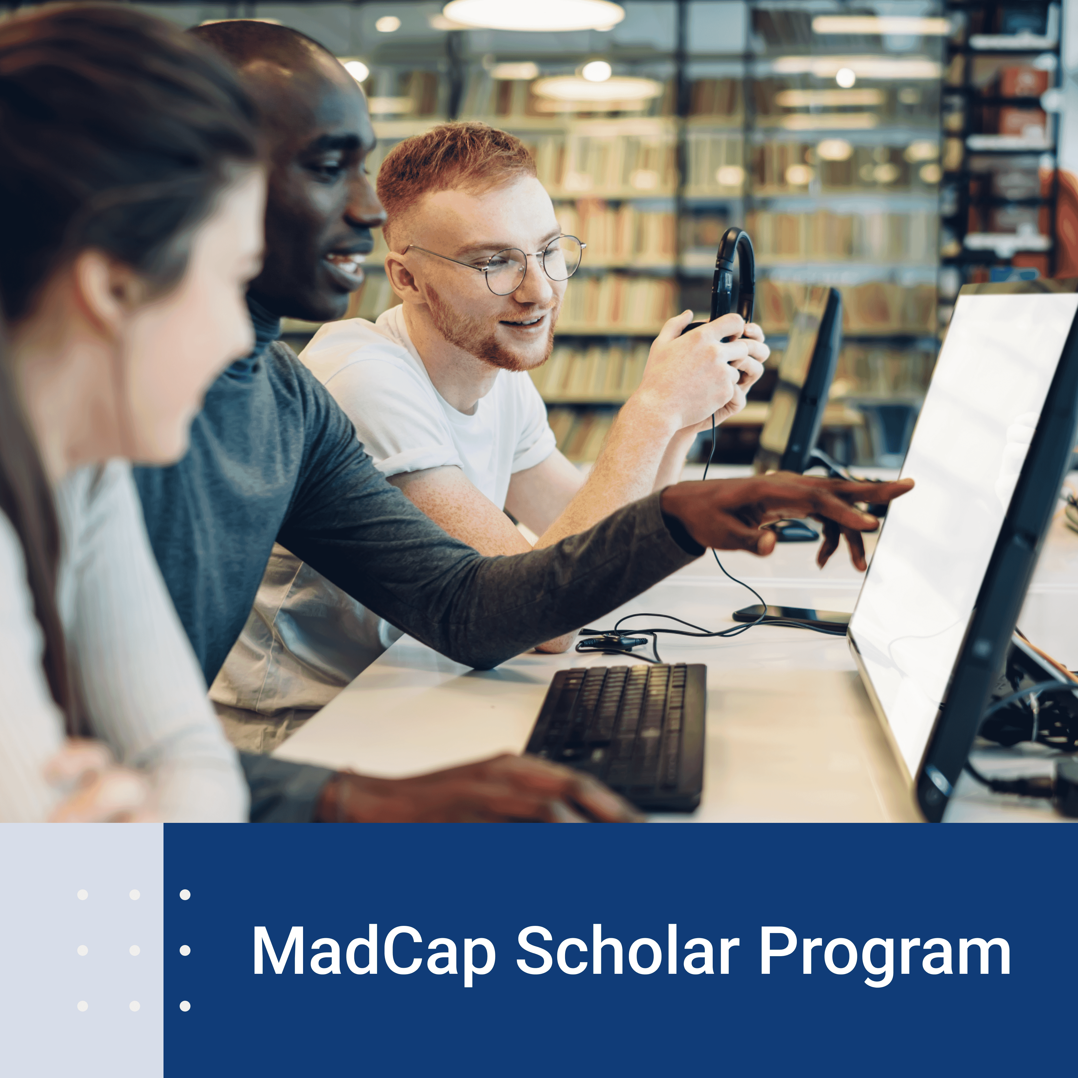 3 students looking at a computer screen with words MadCap Scholar Program at bottom