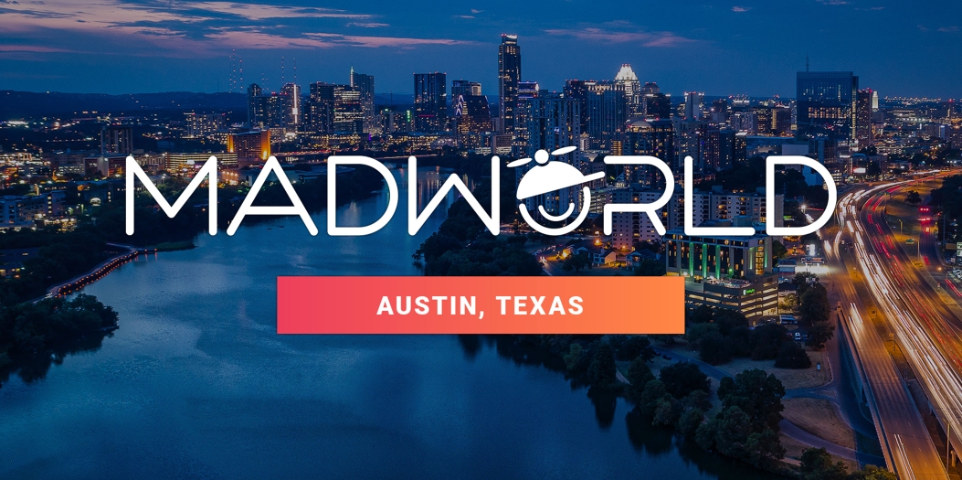 MadWorld Austin, Texas, March 28-31, 2021 | Fairmont Austin